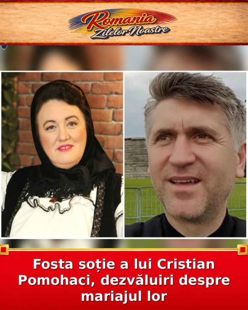 Fosta soție a lui Cristian Pomohaci, dezvăluiri despre mariajul lor
