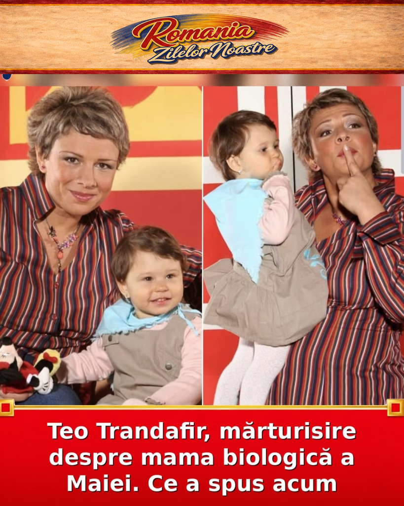 Teo Trandafir, mărturisire despre mama biologică a Maiei. Ce a spus acum