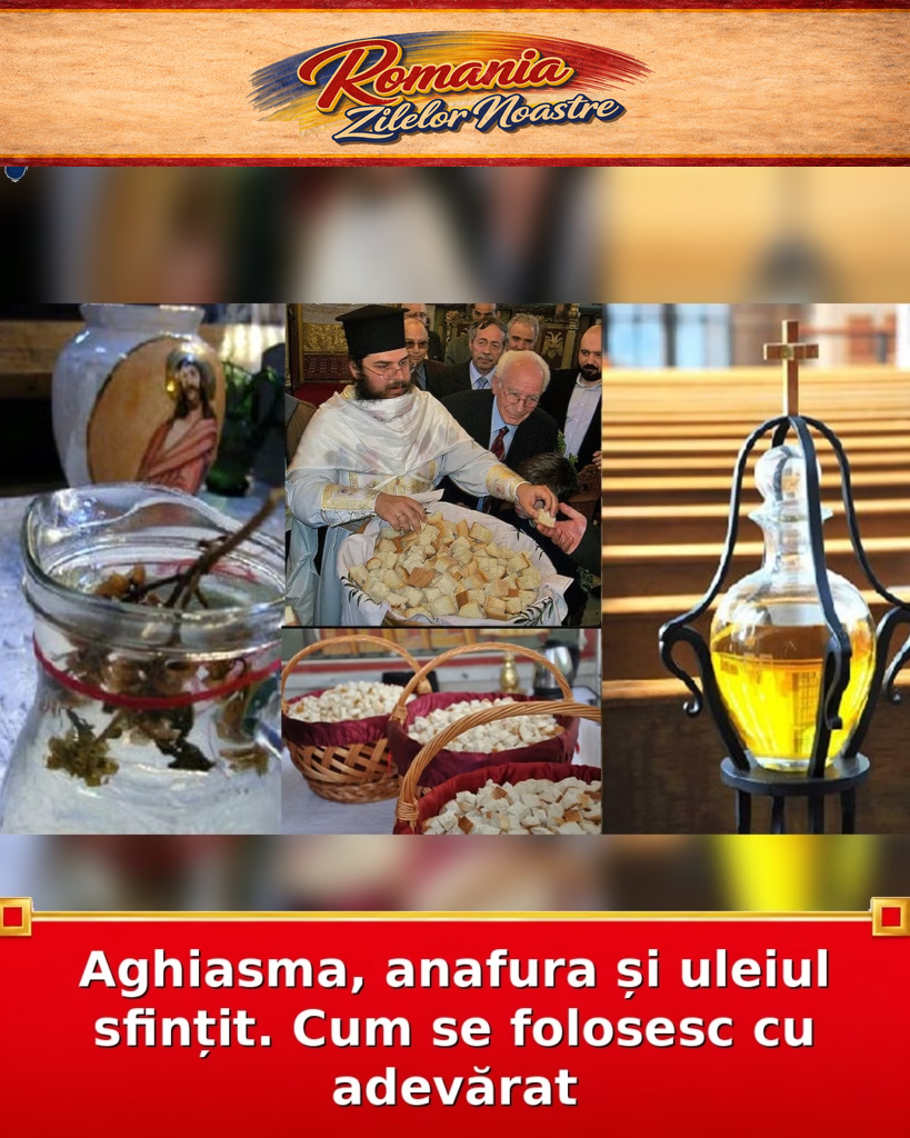 Aghiasma, anafura și uleiul sfințit. Cum se folosesc cu adevărat