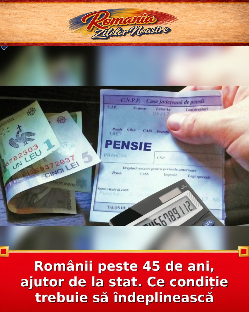 Românii peste 45 de ani, ajutor de la stat. Ce condiție trebuie să îndeplinească