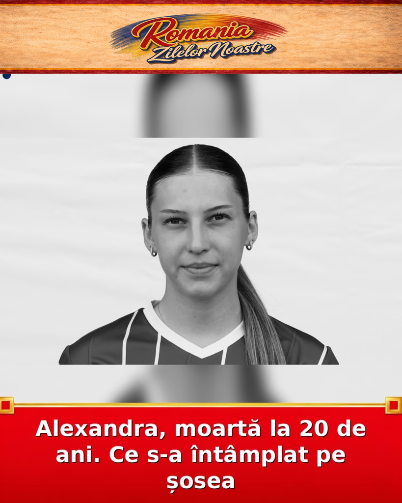 Alexandra, moartă la 20 de ani. Ce s-a întâmplat pe șosea
