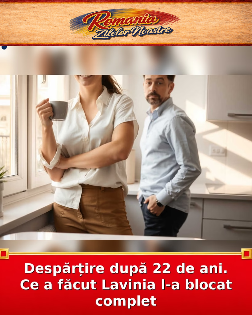 Despărțire după 22 de ani. Ce a făcut Lavinia l-a blocat complet