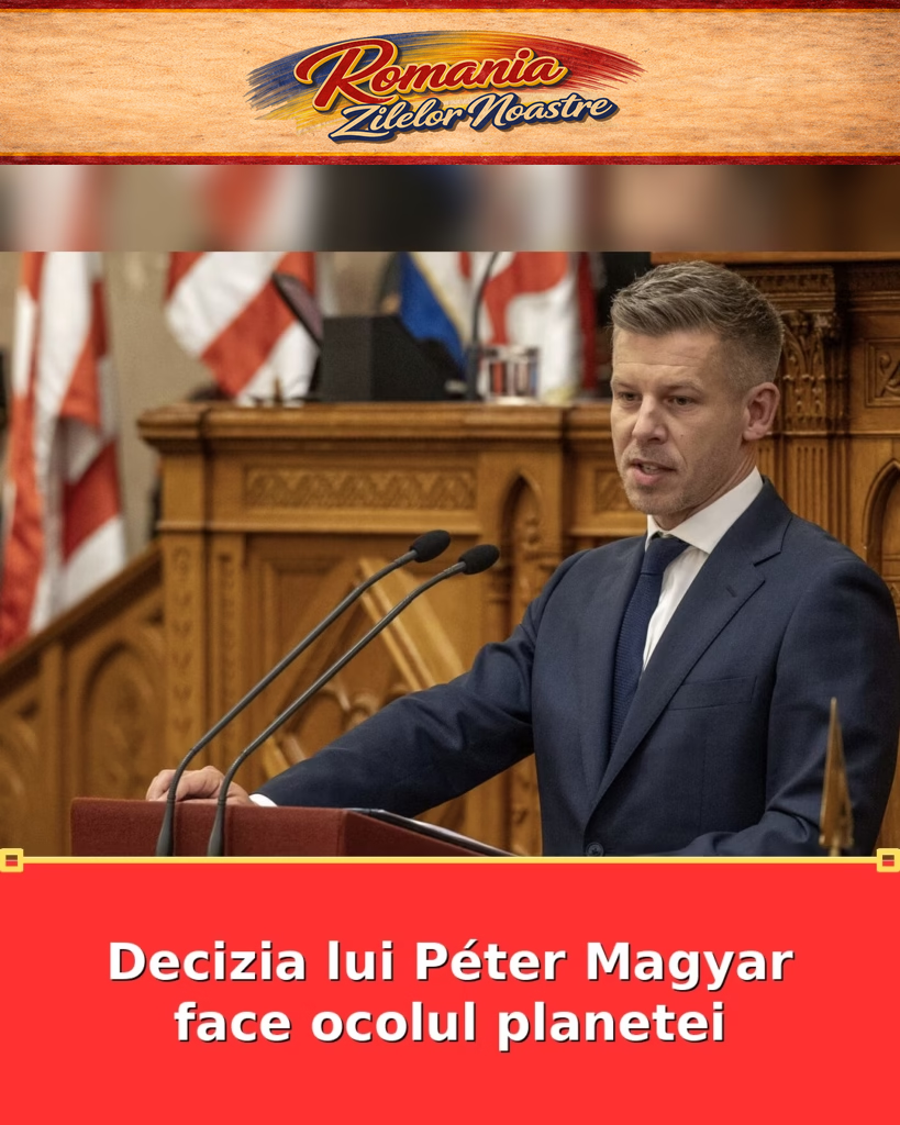 Decizia lui Péter Magyar face ocolul planetei