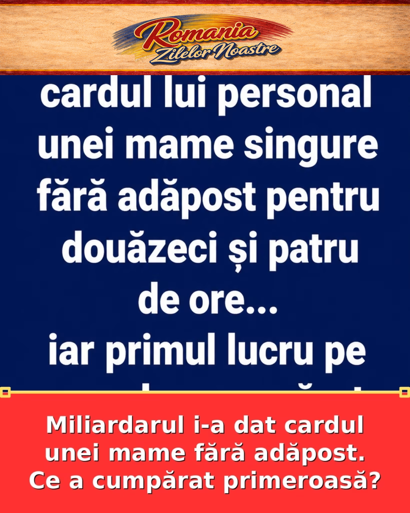 Miliardarul i-a dat cardul unei mame fără adăpost. Ce a cumpărat primeroasă?