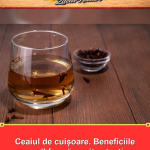 Ceaiul de cuișoare. Beneficiile care îl fac să merite atenția