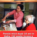 Pensie mică după 10 ani în Italia. Cât poate încasa o badantă româncă