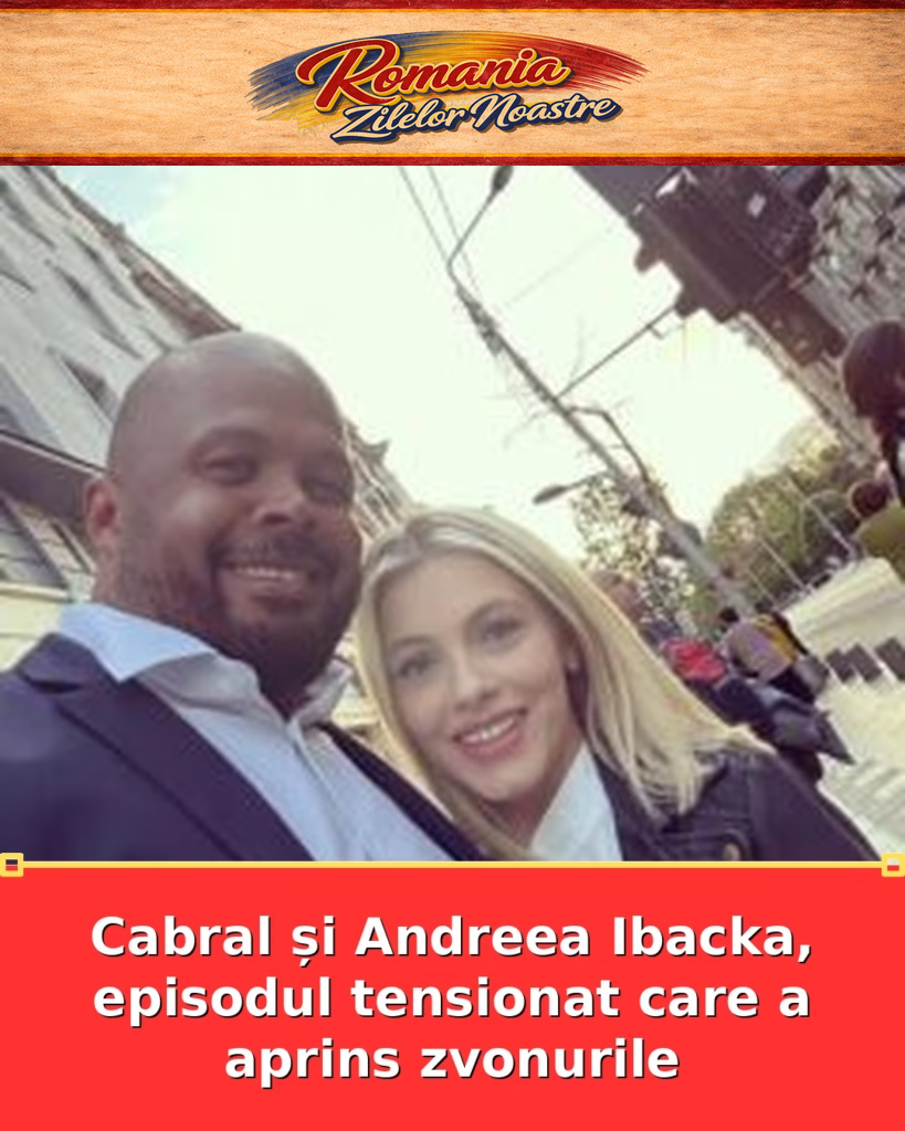 Cabral și Andreea Ibacka, episodul tensionat care a aprins zvonurile