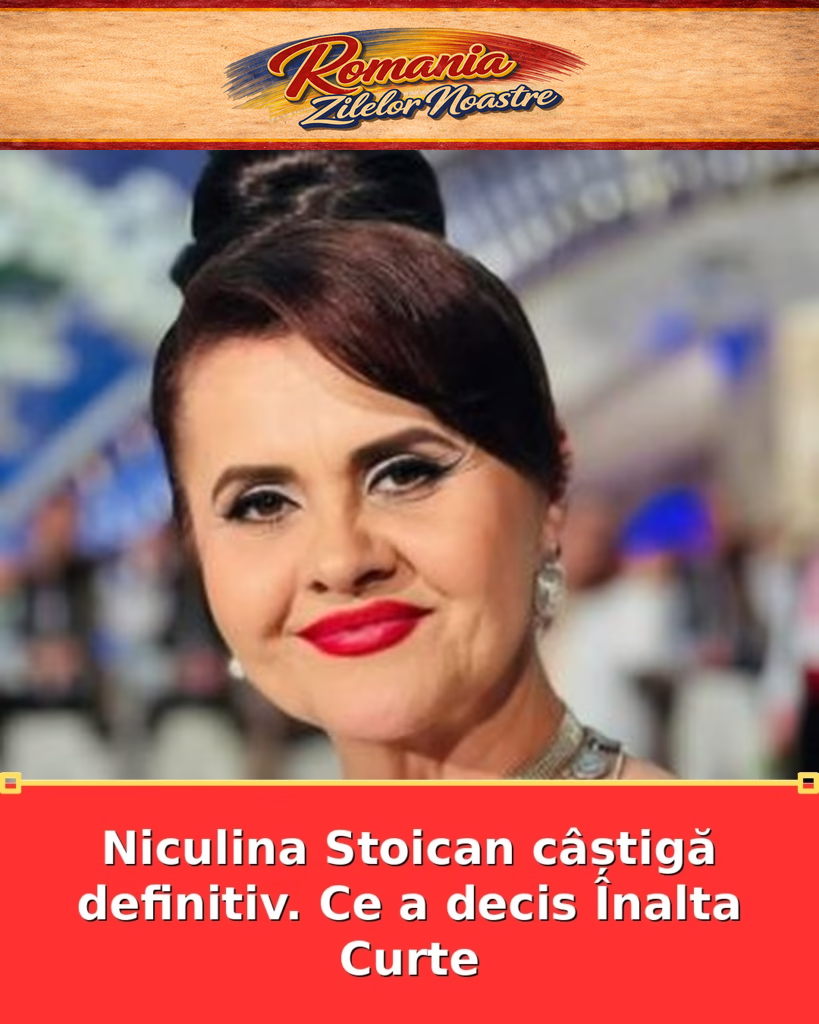 Niculina Stoican câștigă definitiv. Ce a decis Înalta Curte