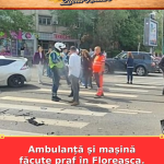 Ambulanță și mașină făcute praf în Floreasca. Traficul e blocat