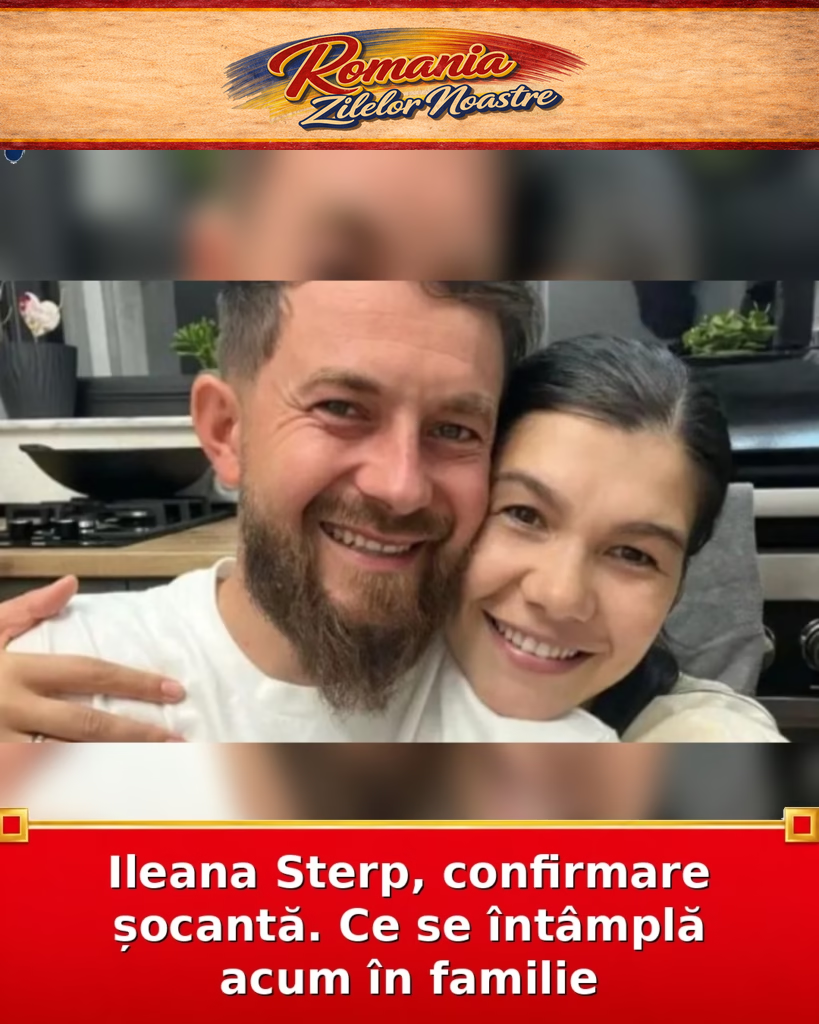Ileana Sterp, confirmare șocantă. Ce se întâmplă acum în familie
