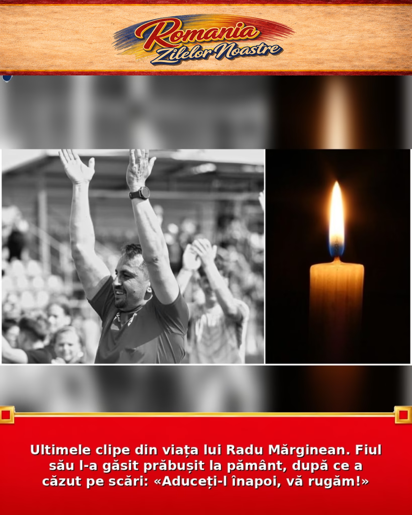 Ultimele clipe din viața lui Radu Mărginean. Fiul său l-a găsit prăbușit la pământ, după ce a căzut pe scări: «Aduceți-l înapoi, vă rugăm!»