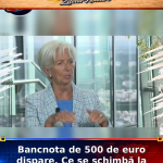 Bancnota de 500 de euro dispare. Ce se schimbă la toate celelalte