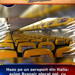 Haos pe un aeroport din Italia: avion Ryanair plecat gol, cu 200 de pasageri rămași la sol