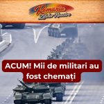 ACUM! Mii de militari au fost chemați la B…