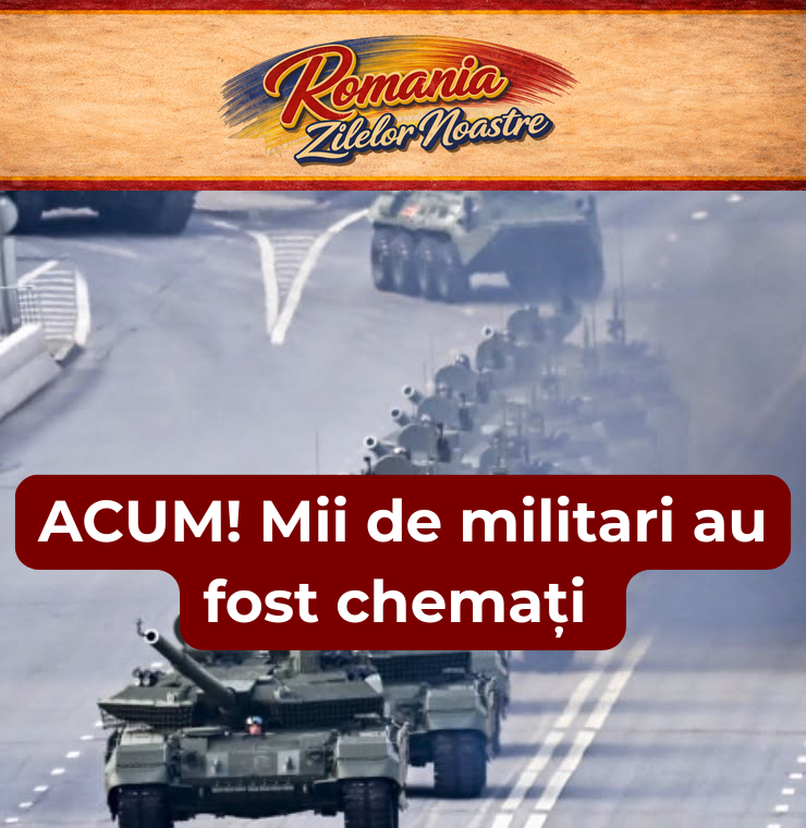 ACUM! Mii de militari au fost chemați la B…